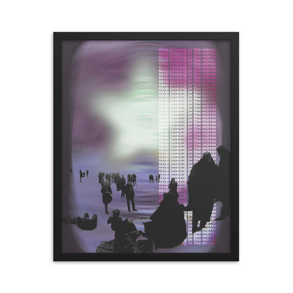stop looking in the mirror (framed print: 16x20 in)