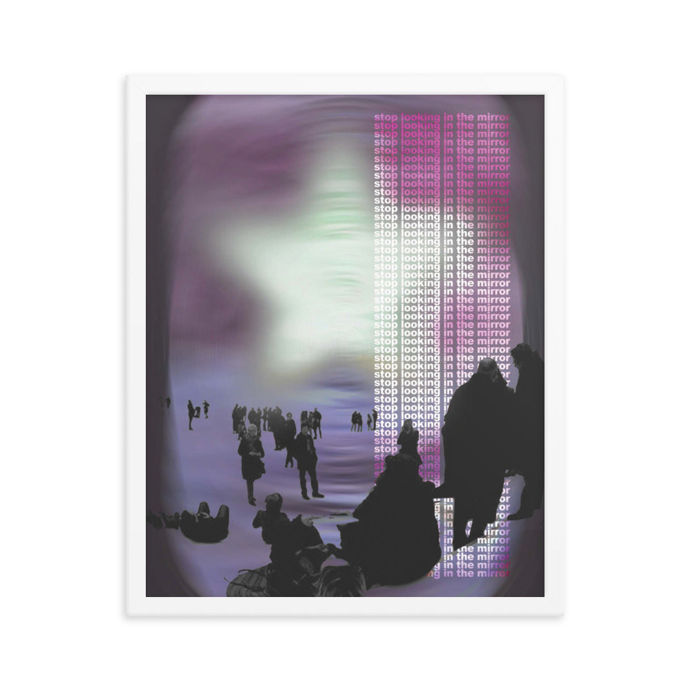 stop looking in the mirror (framed print: 16x20 in)